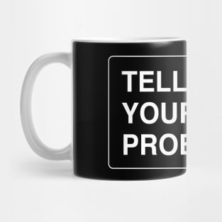 Tell me your problems Mug